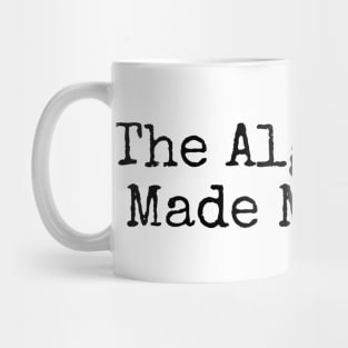 The Algorithm Is God Mug